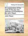 An Explanation of the Map of the City and Liberties of Philadelphia. by John Reed. - Book