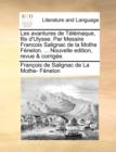 Les Avantures de Tlmaque, Fils D'Ulysse. Par Messire Francois Salignac de La Mothe Fnelon. ... Nouvelle Edition, Revue & Corrige. - Book