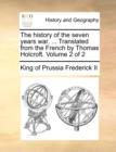 The History of the Seven Years War. ... Translated from the French by Thomas Holcroft. Volume 2 of 2 - Book