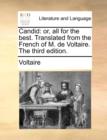 Candid : Or, All for the Best. Translated from the French of M. de Voltaire. the Third Edition. - Book