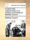 Il Pastor Fido Tragicomedia E La Idropica Commedia Di Battista Guarini ... - Book