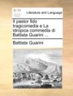 Il Pastor Fido Tragicomedia E La Idropica Commedia Di Battista Guarini ... - Book