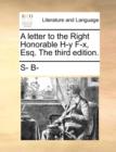 A Letter to the Right Honorable H-Y F-X, Esq. the Third Edition. - Book