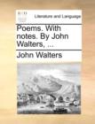 Poems. With notes. By John Walters, ... - Book