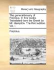 The general history of Polybius. In five books. Translated from the Greek by Mr. Hampton. The third edition. Vol. I. - Book