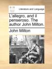 L'Allegro, and Il Penseroso. the Author John Milton. - Book