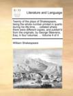 Twenty of the Plays of Shakespeare, Being the Whole Number Printed in Quarto During His Life-Time, ... Collated Where There Were Different Copies, and Publish'd from the Originals, by George Steevens, - Book