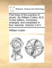 First Lines of the Practice of Physic. by William Cullen, M.D. a New Edition. Corrected, Enlarged, and Completed in Four Volumes. Volume 3 of 4 - Book