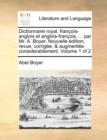 Dictionnaire Royal, Francois-Anglois Et Anglois-Francois, ... Par Mr. A. Boyer. Nouvelle Edition, Revue, Corrigee, & Augmentee Considerablement. Volume 1 of 2 - Book