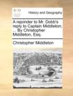 A Rejoinder to Mr. Dobb's Reply to Captain Middleton; ... by Christopher Middleton, Esq. - Book