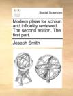 Modern Pleas for Schism and Infidelity Reviewed. the Second Edition. the First Part. - Book