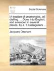 [A Treatise of Gnomonicks, Or] Dialling. ... Done Into English, and Amended in Several Places, by J. T. Desaguliers ... - Book