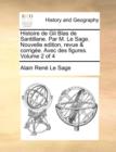 Histoire de Gil Blas de Santillane. Par M. Le Sage. Nouvelle Edition, Revue & Corrige. Avec Des Figures. Volume 2 of 4 - Book