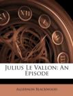 Julius Le Vallon : An Episode - Book