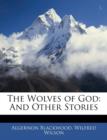 The Wolves of God : And Other Stories - Book