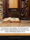 Clinical Studies : Illustrated by Cases Observed in Hospital and Private Practice - Book