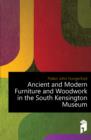 Ancient and Modern Furniture and Woodwork in the South Kensington Museum - Book