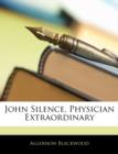 JOHN SILENCE, PHYSICIAN EXTRAORDINARY - Book