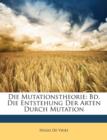 Die Mutationstheorie : Bd. Die Entstehung Der Arten Durch Mutation - Book