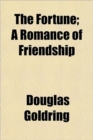 THE FORTUNE; A ROMANCE OF FRIENDSHIP - Book