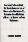 Fortune's Foot-Ball, Or, the Adventures of Mercutio (Volume 2); Founded on Matters of Fact : A Novel in Two Volumes - Book