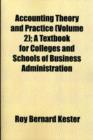 Accounting Theory and Practice (Volume 2); A Textbook for Colleges and Schools of Business Administration - Book