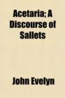 Acetaria; A Discourse of Sallets - Book