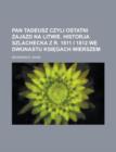 Pan Tadeusz Czyli Ostatni Zajazd Na Litwie. Historja Szlachecka Z R. 1811 I 1812 We Dwunastu Ksi Gach Wierszem - Book
