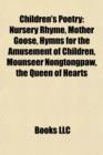 Children's Poetry : Nursery Rhyme, Mother Goose, Hymns for the Amusement of Children, Mounseer Nongtongpaw, the Queen of Hearts - Book