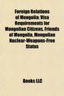 Foreign Relations of Mongolia : Ambassadors to Mongolia, Bilateral Relations of Mongolia, Diplomatic Missions of Mongolia, Mongolian Diplomats - Book