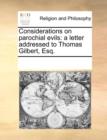 Considerations on Parochial Evils : A Letter Addressed to Thomas Gilbert, Esq. - Book