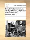 Rotuli Parliamentorum; UT Et Petitiones, Et Placita in Parliamento ... Volume 1 of 7 - Book