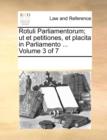 Rotuli Parliamentorum; UT Et Petitiones, Et Placita in Parliamento ... Volume 3 of 7 - Book