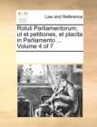 Rotuli Parliamentorum; ut et petitiones, et placita in Parliamento ... Volume 4 of 7 - Book