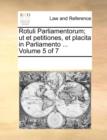 Rotuli Parliamentorum; ut et petitiones, et placita in Parliamento ... Volume 5 of 7 - Book