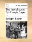The Law of Costs. by Joseph Sayer, ... - Book