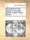 Information for His Majesty's Advocate, Against Joseph Taylor, Pannel. - Book