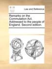 Remarks on the Commutation ACT. Addressed to the People of England. Second Edition. - Book