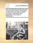 Unto the Right Honourable the Lords of Council and Session, the Petition of Peter Ramsay, Andrew Wilson, and Others, Counsellors and Burgesses of the Burgh of Pittenweem ... - Book