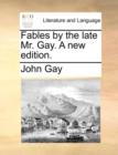 Fables by the Late Mr. Gay. a New Edition. - Book