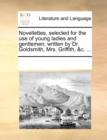 Novellettes, selected for the use of young ladies and gentlemen; written by Dr. Goldsmith, Mrs. Griffith, &c. ... - Book