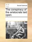 The Conspiracy of the Aristocrats Laid Open. - Book