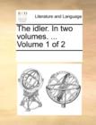 The Idler. in Two Volumes. ... Volume 1 of 2 - Book