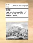 The Encyclopaedia of Anecdote. - Book