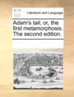 Adam's Tail; Or, the First Metamorphosis. the Second Edition. - Book