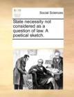 State Necessity Not Considered as a Question of Law. a Poetical Sketch. - Book