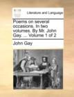 Poems on Several Occasions. in Two Volumes. by Mr. John Gay. ... Volume 1 of 2 - Book