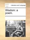 Wisdom : A Poem. - Book