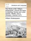 The Works of Mr. William Shakespear. Volume the Ninth. Containing, Romeo and Juliet. Hamlet. Othello. and a Glossary. Volume 9 of 9 - Book