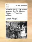 Introduction to the Law of Tenures. by Sir Martin Wright, ... the Third Edition. - Book